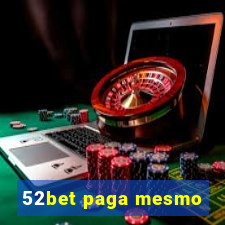 52bet paga mesmo